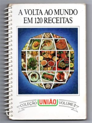 Livro Promocional Acucar Uniao Volta ao Mundo em 120 Receitas - Volume 2