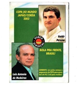 Propaganda Antiga Tabela Copa Mundo Futebol - Japão / Coreia do Sul - 2002 - Politica Deputados - Força Sindical Estadual e Federal
