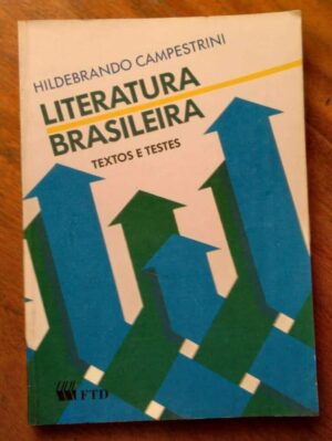 Livro FTD Literatura Brasileira Textos e Testes / Hildebrando Campestrini