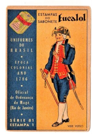 Estampas Eucalol - Uniformes do Brasil - Epoca Colonial - Série 81 - Estampa 1 - Anos 40 / 50 - 2° Emissão