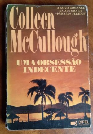 Livro Colleen McCullough Difel / Uma Obsessão Indecente.