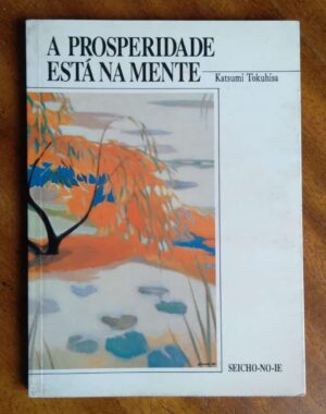 Livro Seicho No Ie a Prosperidade está na mente