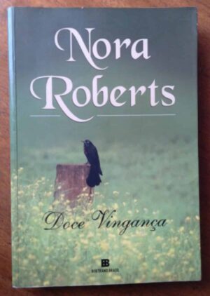 Bertrand Brasil Nora Roberts / Doce Vingança.