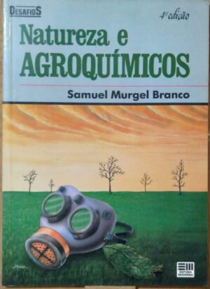 Livro Natureza e Agroquimicos / série Desafios / Samuel Murgel Branco Moderna