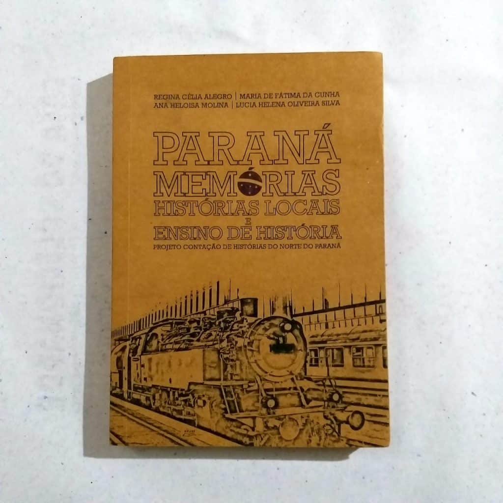 Paraná Memórias - Histórias Locais e Ensino de História (Editora Eduel) - Livro