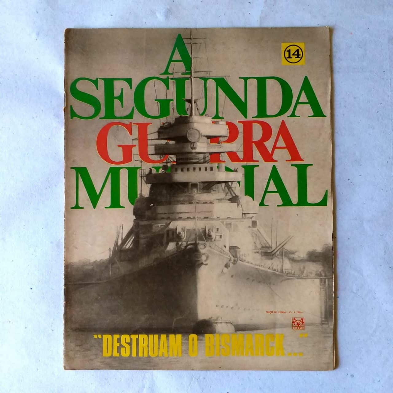 A Segunda Guerra Mundial - Fascículo Nº 14 - "Destruam o Bismarck..." (Editora Codex) Anos 60