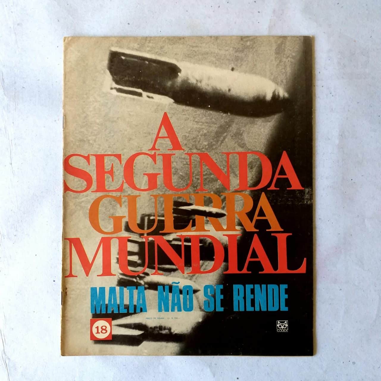 A Segunda Guerra Mundial - Fascículo Nº 18 - Malta Não se Rende (Editora Codex) Anos 60