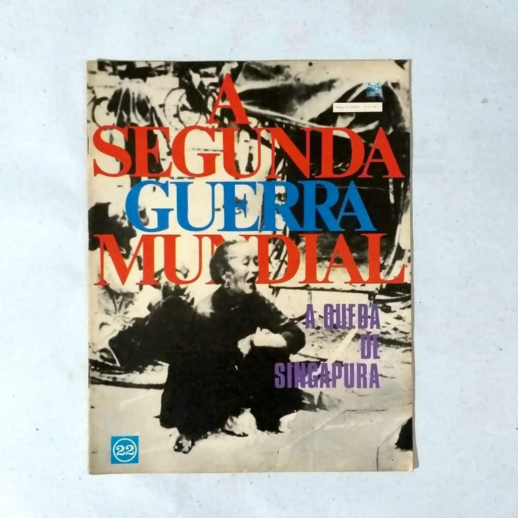 A Segunda Guerra Mundial - Fascículo Nº 22 - A Queda de Singapura (Editora Codex) Anos 60