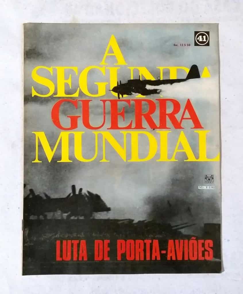 A Segunda Guerra Mundial - Fascículo Nº 41 - Luta de Porta Aviões (Editora Codex) Anos 60