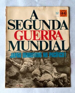 A Segunda Guerra Mundial - Fascículo Nº 44 - Japão Derrotado no Pacífico! (Editora Codex) Anos 60