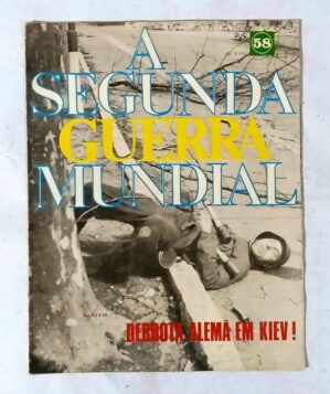 A Segunda Guerra Mundial - Fascículo Nº 58 - Derrota Alemã em Kiev! (Editora Codex) Anos 60