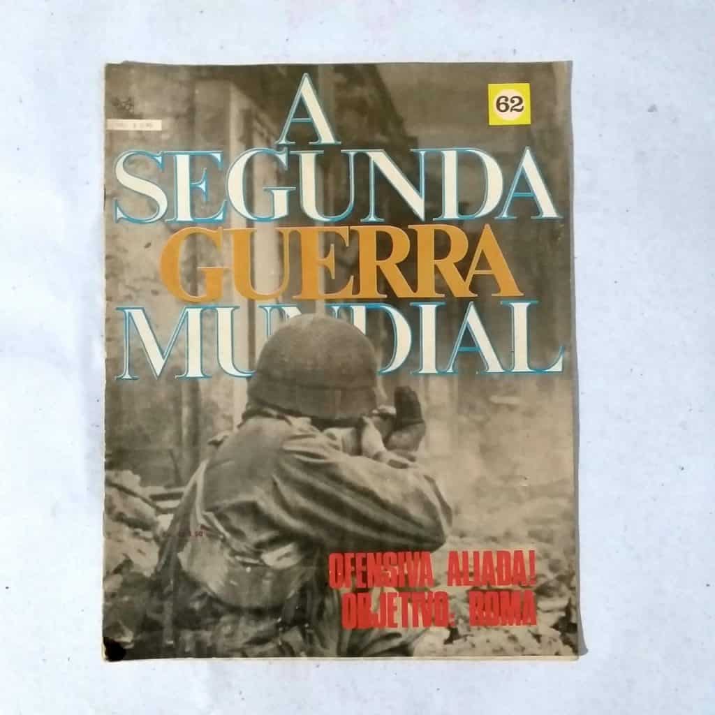A Segunda Guerra Mundial - Fascículo Nº 62 - Ofensiva Aliada! Objetivo: Roma (Editora Codex) Anos 60