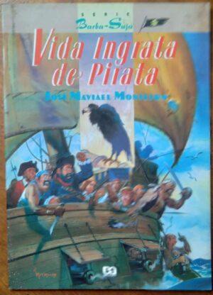 Livro Barba Suja Vida Ingrata de Pirata / José M Monteiro.