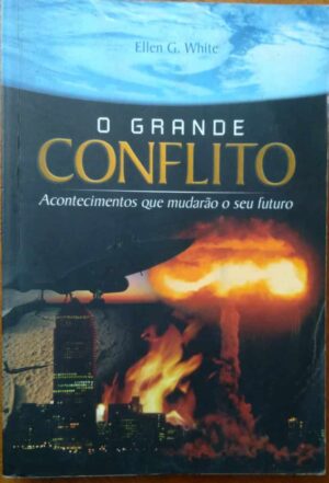 Livro O Grande conflito / Ellen G White / Casa Publicadora.