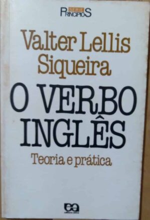 Série Princípios 113 / O Verbo Inglês / Valter L Siqueira / Ática.