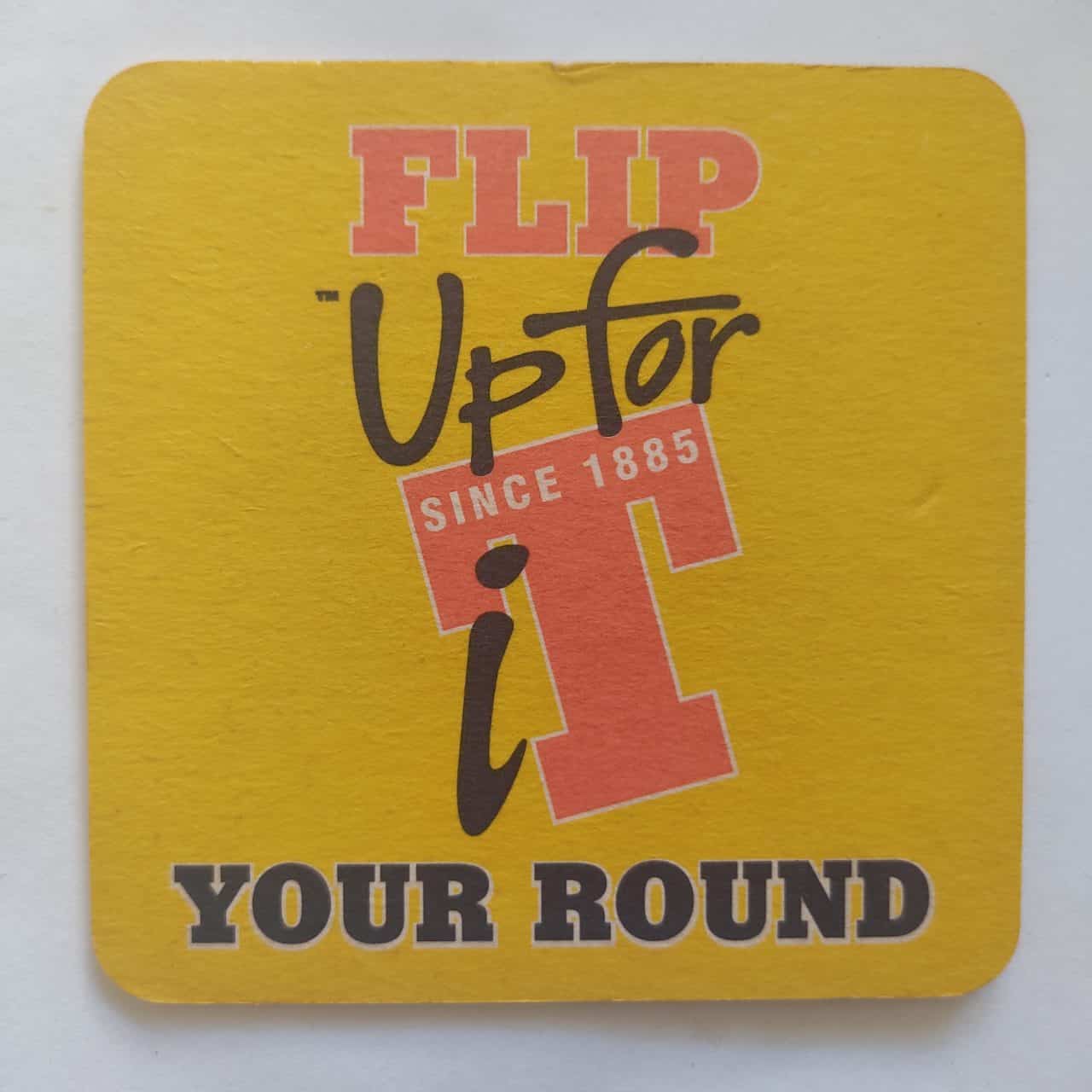 Bolacha de Chopp Estrangeira Flip Up For It