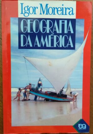 Livro Ática Geografia da América. Igor Moreira. Ed Atica