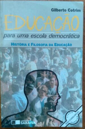 Livro Saraiva Educação para uma Escola Democrática / Gilberto Cotrim.