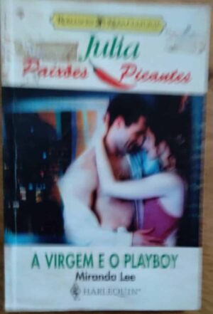 Bolsilivro Julia Paixões Picantes 32 / a Virgem e o playboy