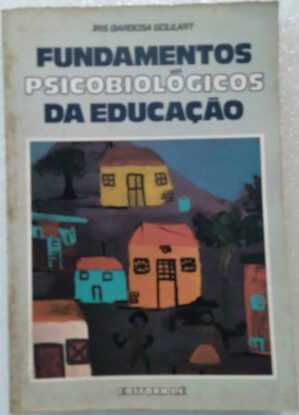 PD Livro Fundamentos Psicobiologicos da Educação / Iris B Goulart / Ed Lê.
