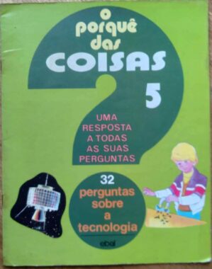 O porque das coisas 5 / 32 perguntas Tecnologia / Ebal.