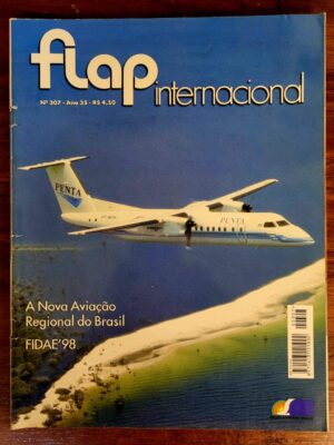 Flap Internacional Nº 307 - A Nova Aviação Regional do Brasil Fidae'98 - Abril 1998 (Revista)