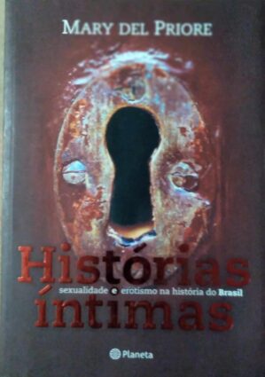 Livro Histórias intimas sexualidade e erotismo / Mary Del Priore.
