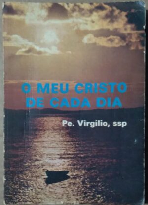 Livro Paulinas O Meu Cristo de cada dia / Pe. Virgílio.