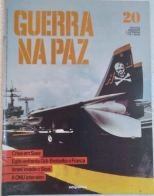T29gr Fascículo Guerra na Paz 20 / Crise em Suez Israel invade o Sinai ONU intervem