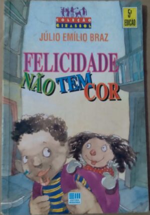 T31lq livro Júlio Emílio Braz Felucidade não tem cor / Ed Moderna Girassol.