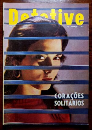 Detetive - Ano 5 N° 6 - Corações Solitários (Editora O Cruzeiro) 15 de Março 1957