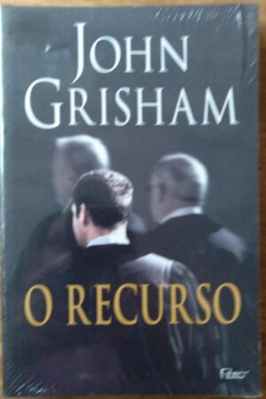Livro John Grisham. O Recurso. Ed Rocco
