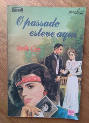 Livro O passado esteve aqui.Stella Carr. Ed Moderna.
