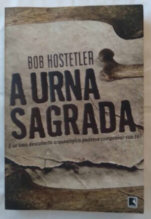 23DF Livro A Urna Sagrada. Bob Hostetler. Ed Record.