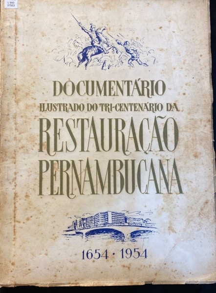 ro In folio Documentario Ilustrado do Tricentenario da Restauracao Pernambucana 1654 1954 Casa do Colecionador