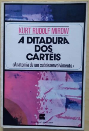 242P Livro A Ditadura dos cartéis. Kurt Rudolf Mirow. Ed Civilização Brasileira.