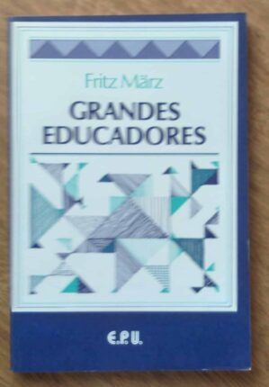 243T Livro Grandes educadores. Fritz März. EPU.