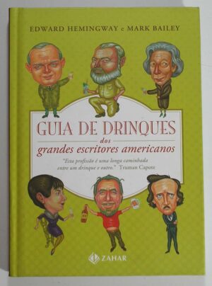 Livro – Guia de Drinques dos grandes escritores Americanos - Edward Hemingway e Mark Bailey - 1972 -