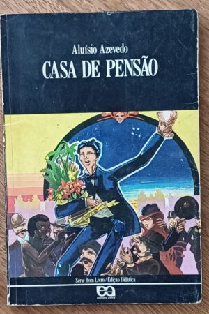 L21q. Livro Aluísio Azevedo Casa de pensão. Série Bom livro Atiça.