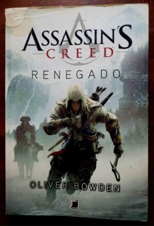 Livro Assassin’s Creed: Renegado - Oliver Bowden | 8ª Edição | Galera Record 2014 | Haytham Kenway