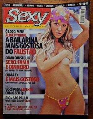 Sexy Nº 307 (Julho/2005) Aline Pyrrho – Bailarina do Faustão – Colecionável