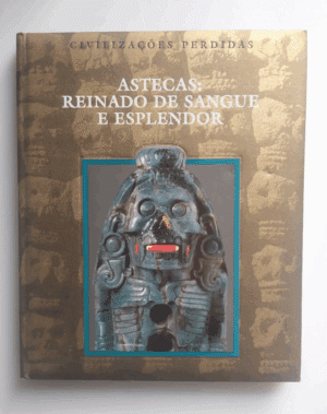 Livro Time Life "Astecas: reinado de sangue e esplendor"