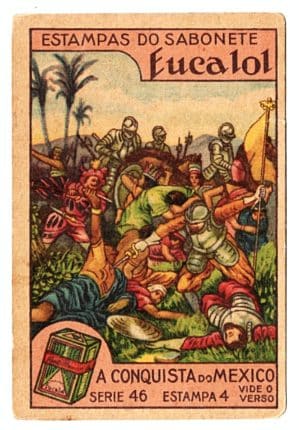 Estampas Eucalol - A Conquista do México - Série 46 - Estampa 4 - 1° Emissão