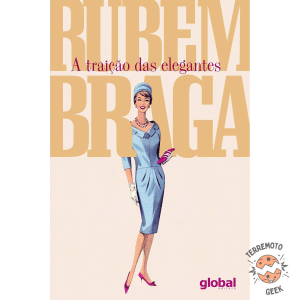 [Livro] A Traição das Elegantes | Rubem Braga | Contos e Crônicas, Literatura Brasileira | Global | Novo